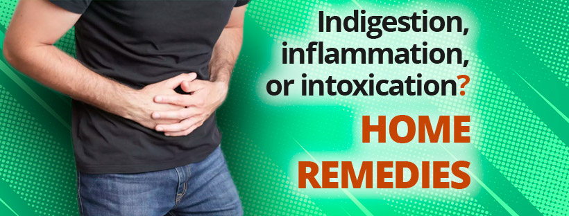 Indigestion, inflammation, or intoxication? These are the best home remedies